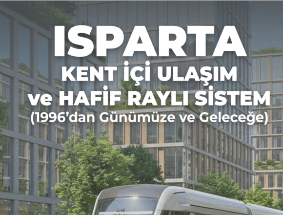 ISPARTA KENT İÇİ ULAŞIM veHAFİF RAYLI SİSTEM SENARYOLARI
